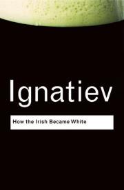 Okładka książki How the Irish Became White