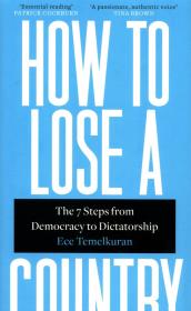 How to Lose a Country. Autor: Temelkuran Ece. Dadada.pl Okładka książki How to Lose a Country
