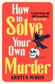 How To Solve Your Own Murder. Autor: Perrin Kristen. Dadada.pl Okładka książki How To Solve Your Own Murder