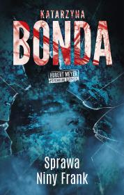 Hubert Meyer Tom 1 Sprawa Niny Frank. Autor: Katarzyna Bonda. Dadada.pl Okładka książki Hubert Meyer Tom 1 Sprawa Niny Frank