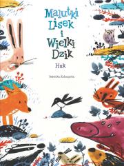 Huk. Malutki Lisek i Wielki Dzik. Świt.  Tom 5 wyd. 2025. Autor: Kołomycka Berenika. Dadada.pl Okładka książki Huk. Malutki Lisek i Wielki Dzik. Świt.  Tom 5 wyd. 2025