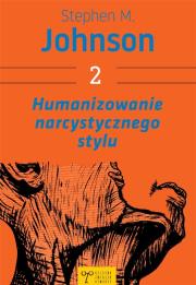 Humanizowanie narcystycznego stylu w.2. Autor: Stephen M. Johnson. Dadada.pl Okładka książki Humanizowanie narcystycznego stylu w.2