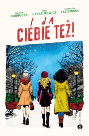 I ja ciebie też!. Autor: Zuzanna Dobrucka, Beata Harasimowicz, KATARZYNA KALICIŃSKA. Dadada.pl Okładka książki I ja ciebie też!