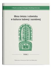 I Międzynarodowy Kongres Etnolingwistyczny Tom 2: Obraz świata i człowieka w kulturze ludowej i narodowej. Autor: Opracowanie zbiorowe. Dadada.pl Okładka książki I Międzynarodowy Kongres Etnolingwistyczny Tom 2: Obraz świata i człowieka w kulturze ludowej i narodowej