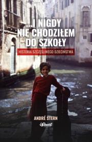 ...i nigdy nie chodziłem do szkoły. Autor: Andre Stern. Dadada.pl Okładka książki ...i nigdy nie chodziłem do szkoły