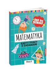 Idę do szkoły. Matematyka. Karty pracy. Klasa 2. Autor: Wiligórska Monika. Dadada.pl Okładka książki Idę do szkoły. Matematyka. Karty pracy. Klasa 2