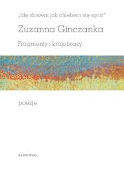 Idę słowem jak chlebem się sycić Fragmenty i krajobrazy Poezje. Autor: Zuzanna Ginczanka. Dadada.pl Okładka książki Idę słowem jak chlebem się sycić Fragmenty i krajobrazy Poezje