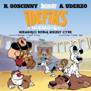 Idefiks i Nieugięci. Nieugięci robią niezły cyrk. Tom 4. Autor:   Praca zbiorowa. Dadada.pl Okładka książki Idefiks i Nieugięci. Nieugięci robią niezły cyrk. Tom 4