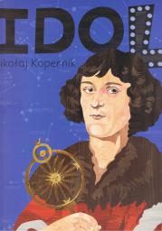 Idol. Mikołaj Kopernik. Autor: Justyna Styszyńska, Strzetelska Patrycja. Dadada.pl Okładka książki Idol. Mikołaj Kopernik