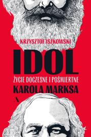 Okładka książki Idol. Życie doczesne i pośmiertne Karola Marksa
