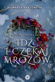 Idź i czekaj mrozów. Autor: Marta Krajewska. Dadada.pl Okładka książki Idź i czekaj mrozów