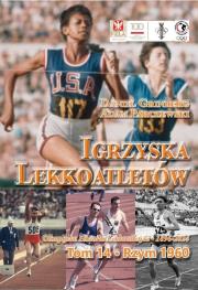 Igrzyska lekkoatletów T.14 Rzym 1960. Autor:   Praca zbiorowa. Dadada.pl Okładka książki Igrzyska lekkoatletów T.14 Rzym 1960