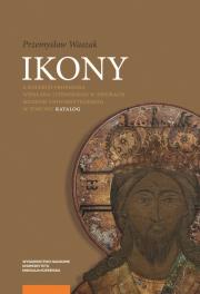 Okładka książki Ikony z kolekcji Profesora Wiesława Litewskiego w zbiorach Muzeum Uniwersyteckiego w Toruniu