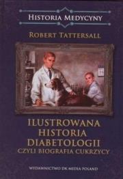 Okładka książki Ilustrowana historia diabetologii, czyli biografia