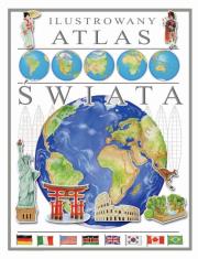 Ilustrowany atlas świata. Autor: Opracowanie zbiorowe. Dadada.pl Okładka książki Ilustrowany atlas świata