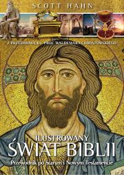 Ilustrowany świat Biblii. Przewodnik po Starym i Nowym Testamencie. Autor: Hahn Scott. Dadada.pl Okładka książki Ilustrowany świat Biblii. Przewodnik po Starym i Nowym Testamencie