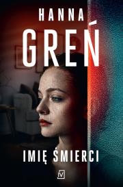 Imię śmierci. Autor: Hanna Greń. Dadada.pl Okładka książki Imię śmierci