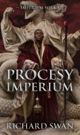 Imperium Wilka T.3 Procesy imperium. Autor: Richard Swan. Dadada.pl Okładka książki Imperium Wilka T.3 Procesy imperium