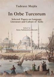 In Orbe Turcorum. Selected Papers on Language. Autor: Majda Tadeusz. Dadada.pl Okładka książki In Orbe Turcorum. Selected Papers on Language