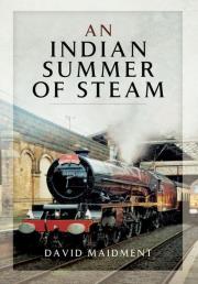 INDIAN SUMMER OF STEAM, AN. Autor: Maidment David. Dadada.pl Okładka książki INDIAN SUMMER OF STEAM, AN