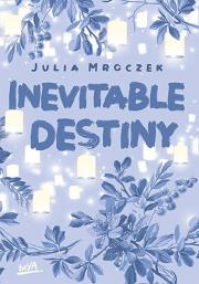 Inevitable Destiny. Autor: Julia Mroczek. Dadada.pl Okładka książki Inevitable Destiny