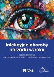 Infekcyjne choroby narządu wzroku. Autor: Kubicka-Trząska Agnieszka, Romanowska-Dixon Bożena. Dadada.pl Okładka książki Infekcyjne choroby narządu wzroku