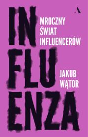 Okładka książki Influenza. Mroczny świat influencerów