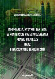 Okładka książki Informacja ryzyko i taktyka w kontekście przeciwdziałania praniu pieniędzy oraz finansowaniu terroryzmu