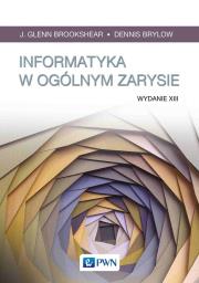 Informatyka w ogólnym zarysie. Autor: Brookshear J. Glenn, Brylow Dennis, Krogulski Mariusz Lesław. Dadada.pl Okładka książki Informatyka w ogólnym zarysie