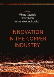 Innovation in the copper industry. Autor: red. Miłosz Czopek, Greń Paweł, Anna Wojciechowicz. Dadada.pl Okładka książki Innovation in the copper industry