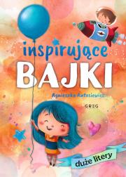 Inspirujące bajki. DUŻE litery. Autor: Antosiewicz Agnieszka. Dadada.pl Okładka książki Inspirujące bajki. DUŻE litery