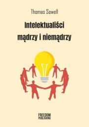 Intelektualiści mądrzy i niemądrzy w.2. Autor: Sowell Thomas. Dadada.pl Okładka książki Intelektualiści mądrzy i niemądrzy w.2