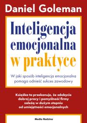 Inteligencja emocjonalna w praktyce. Autor: Daniel Goleman. Dadada.pl Okładka książki Inteligencja emocjonalna w praktyce