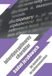 Interdyscyplinarny charakter badań językowych. Autor:   Praca zbiorowa. Dadada.pl Okładka książki Interdyscyplinarny charakter badań językowych