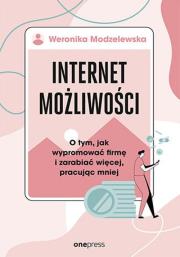 Okładka książki Internet możliwości. O tym, jak wypromować firmę..