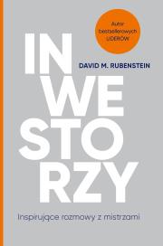 Inwestorzy. Inspirujące rozmowy z mistrzami. Autor: David M. Rubenstein, Macios Tomasz. Dadada.pl Okładka książki Inwestorzy. Inspirujące rozmowy z mistrzami