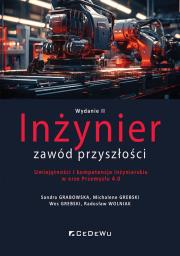 Inżynier - zawód przyszłości w.2. Autor: Grabowska Sandra, Michalene Grebski, Wes Grebski. Dadada.pl Okładka książki Inżynier - zawód przyszłości w.2