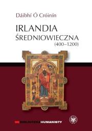 Irlandia średniowieczna (400-1200). Autor: O Croinin Daibhi. Dadada.pl Okładka książki Irlandia średniowieczna (400-1200)