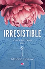 Irresistible. Cloverleigh Farms. Tom 1. Autor: Melanie Harlow. Dadada.pl Okładka książki Irresistible. Cloverleigh Farms. Tom 1