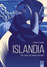 Islandia. Tam, gdzie elfy mówią dobranoc. Autor: Paulina Tondos. Dadada.pl Okładka książki Islandia. Tam, gdzie elfy mówią dobranoc