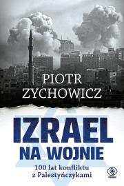 Okładka książki Izrael na wojnie. 100 lat konfliktu z Palestyńczykami