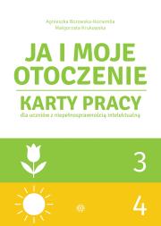 Ja i moje otoczenie Część 3 i 4 Karty pracy dla uczniów z niepełnosprawnością intelektualną JA I MOJE OTOCZENIE. Autor: Agnieszka Borowska-Kociemba, Małgorzata Krukowska. Dadada.pl Okładka książki Ja i moje otoczenie Część 3 i 4 Karty pracy dla uczniów z niepełnosprawnością intelektualną JA I MOJE OTOCZENIE