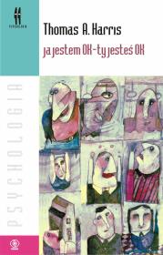 Ja jestem OK - ty jesteś OK. Autor: Thomas A. Harris. Dadada.pl Okładka książki Ja jestem OK - ty jesteś OK