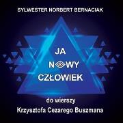 Ja Nowy Człowiek CD. Autor: Sylwester Norbert Bernaciak. Dadada.pl Okładka książki Ja Nowy Człowiek CD