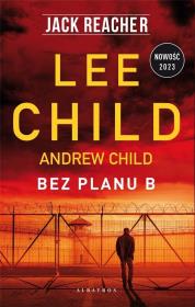 Jack Reacher: Bez planu B. Autor: Child Andrew, Child Lee. Dadada.pl Okładka książki Jack Reacher: Bez planu B