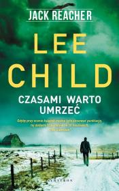 Jack Reacher: Czasami warto umrzeć. Autor: Child Lee. Dadada.pl Okładka książki Jack Reacher: Czasami warto umrzeć