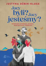 Jacy byli? Jacy jesteśmy?. Autor: Justyna Dżbik-Kluge. Dadada.pl Okładka książki Jacy byli? Jacy jesteśmy?