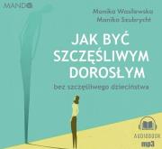 Okładka książki Jak być szczęśliwym dorosłym bez... audiobook