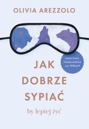 Okładka książki Jak dobrze sypiać, by lepiej żyć