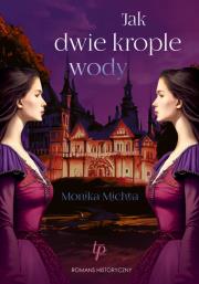 Jak dwie krople wody. Autor: Michta Monika. Dadada.pl Okładka książki Jak dwie krople wody